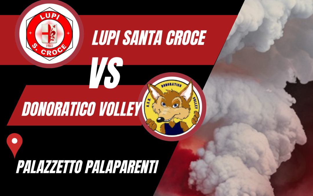 SERIE D FEMMINILE: Lupi S.Croce vs Donoratico volley , sfida al Palaparenti!!!